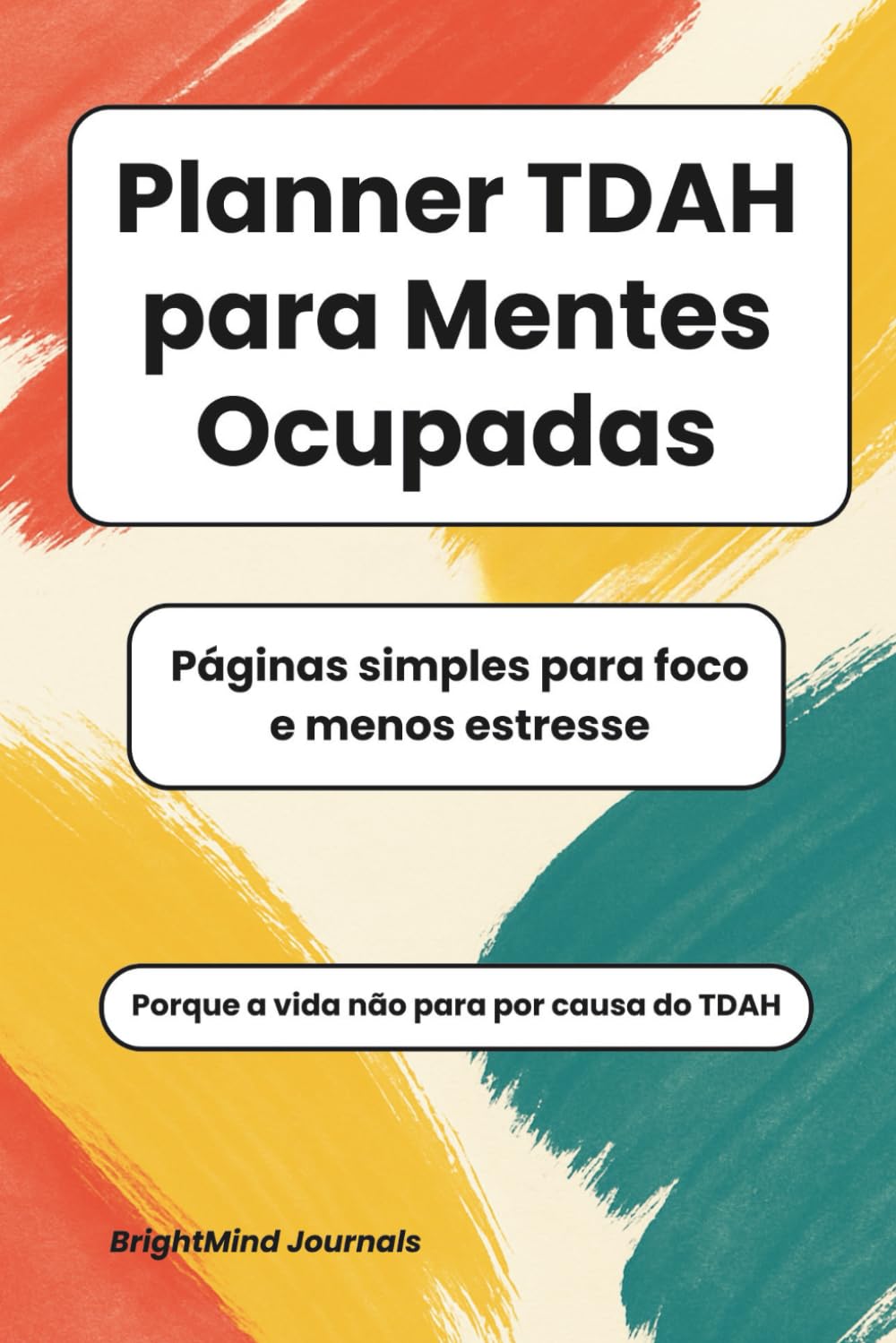 Planner TDAH para Mentes Ocupadas: Páginas simples para foco e menos estresse (Portuguese Edition) baixar o livro de graça