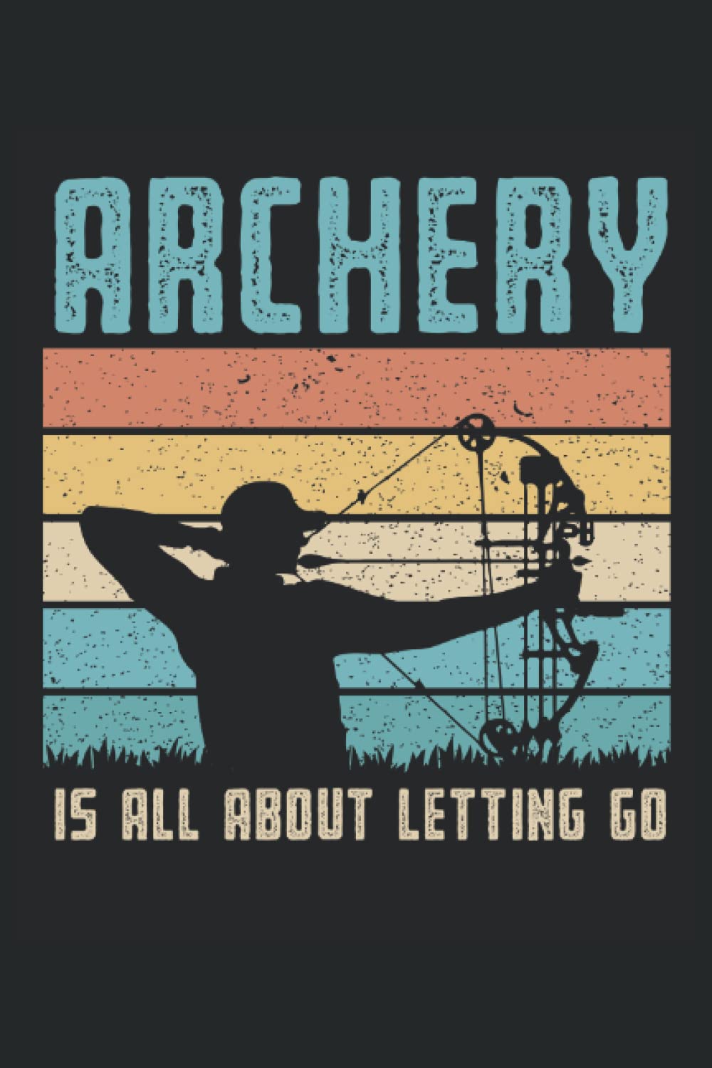 ler totalmente Archery Is All About Letting Go: Archery Log Book, Archery Notebook Journal and Archery Composition Notebook for Archer, Medium Ruled, 100 Pages, 6"x9"