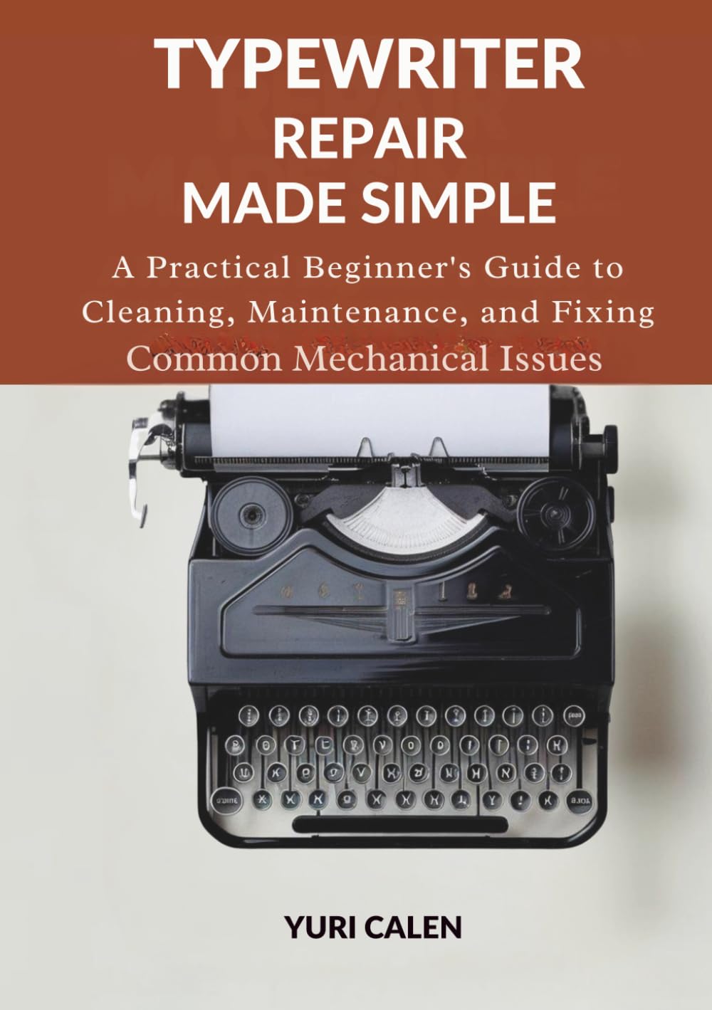 capítulo por capítulo baixar Typewriter Repair Made Simple: A Practical Beginner’s Guide to Cleaning, Maintenance, and Fixing Common Mechanical Issues