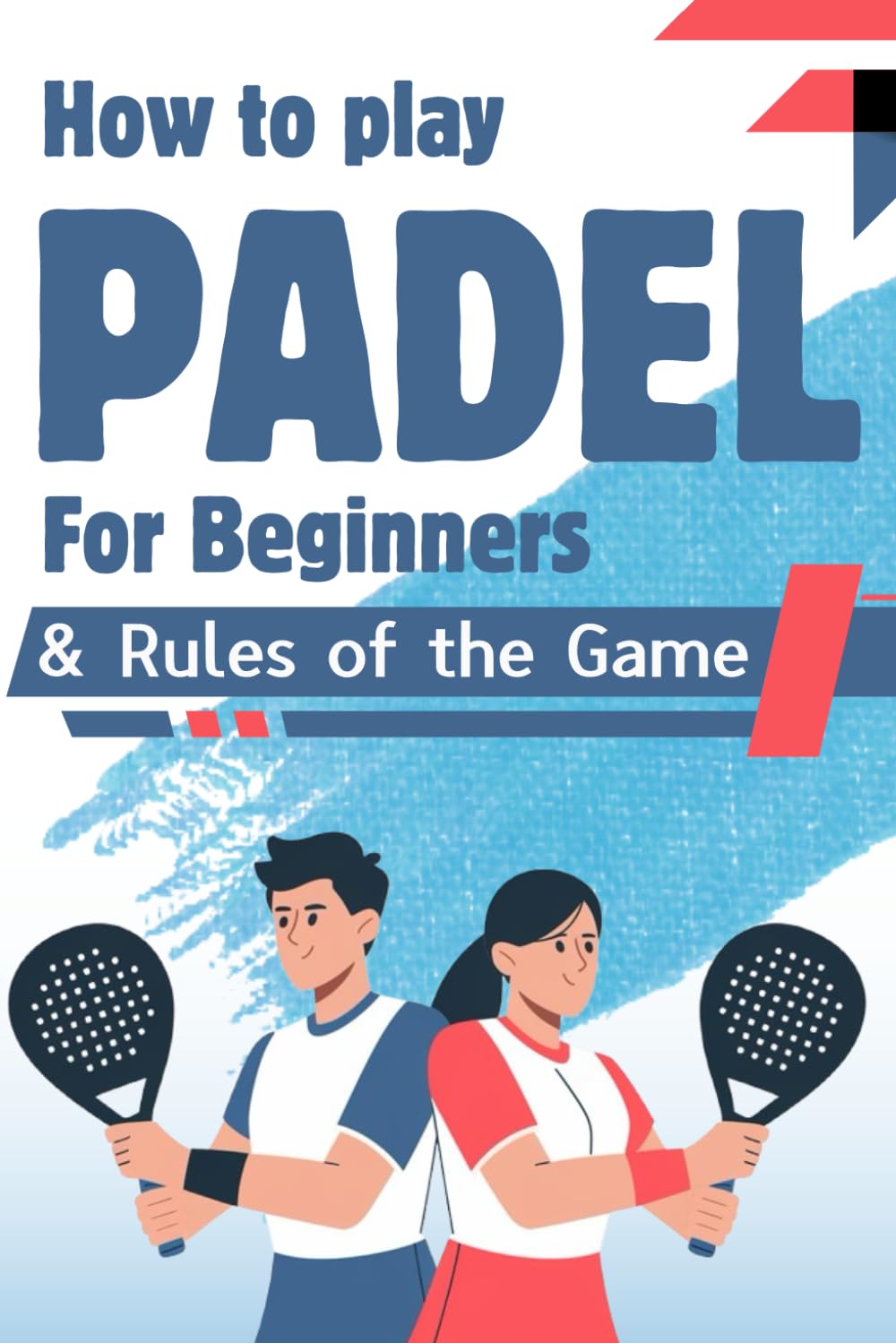 ler totalmente How to play padel for beginners & Rules of the Game: Complete Padel Player's Guide