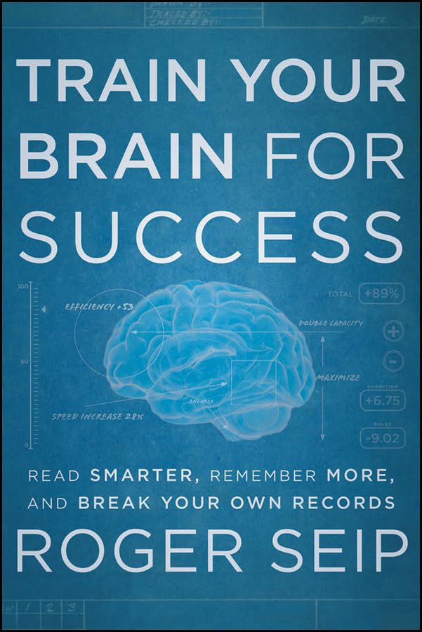 Train Your Brain For Success: Read Smarter, Remember More, and Break Your Own Records (English Edition)
