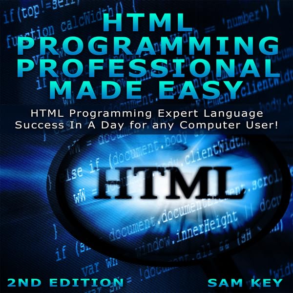 capítulo por capítulo baixar HTML Programming Professional Made Easy, 2nd Edition: Expert HTML Programming Language Success in a Day for Any Computer Users
