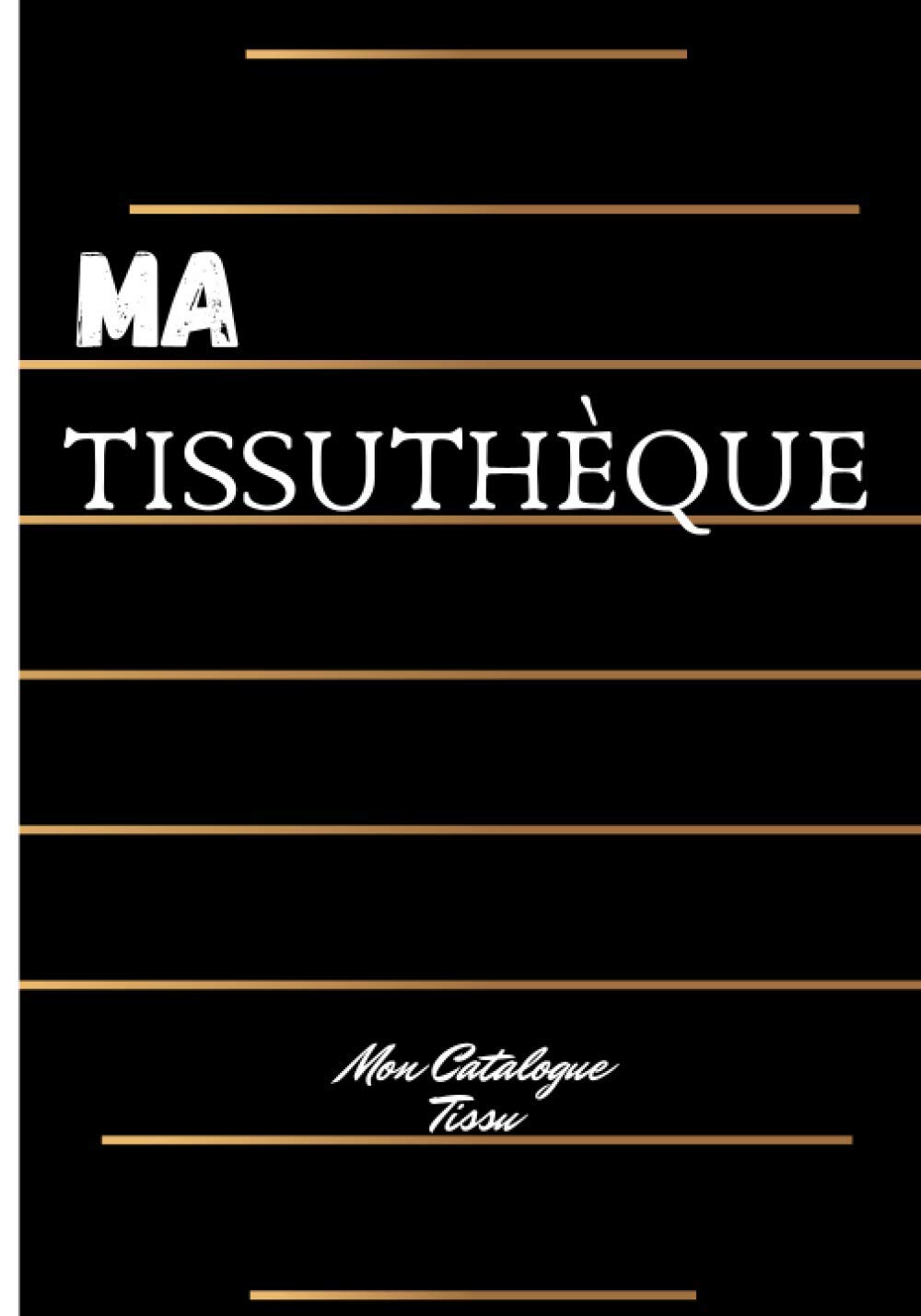 Ma tissuthèque Mon Catalogue Tissu: Ma TISSUTHÈQUE /Mon Catalogue Tissu/ cahier à remplir avec 200 échantillons de tissus/ carnet tissuthèque de 120... tissu/couturiers amateurs ou professionels/ baixar o livro de graça