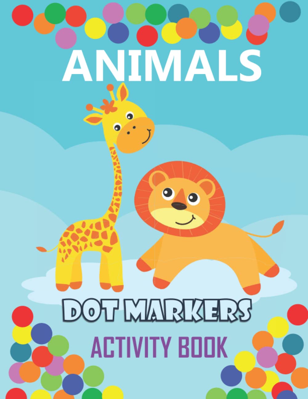 ler totalmente Dot Markers Activity Book Animals For Preschoolers And Kids Ages 2-5: Cute Animals Coloring Book With Easy Guided Big Dots Pages For Each Day. Great... 50 Coloring Pages. 8.5"x11" Size