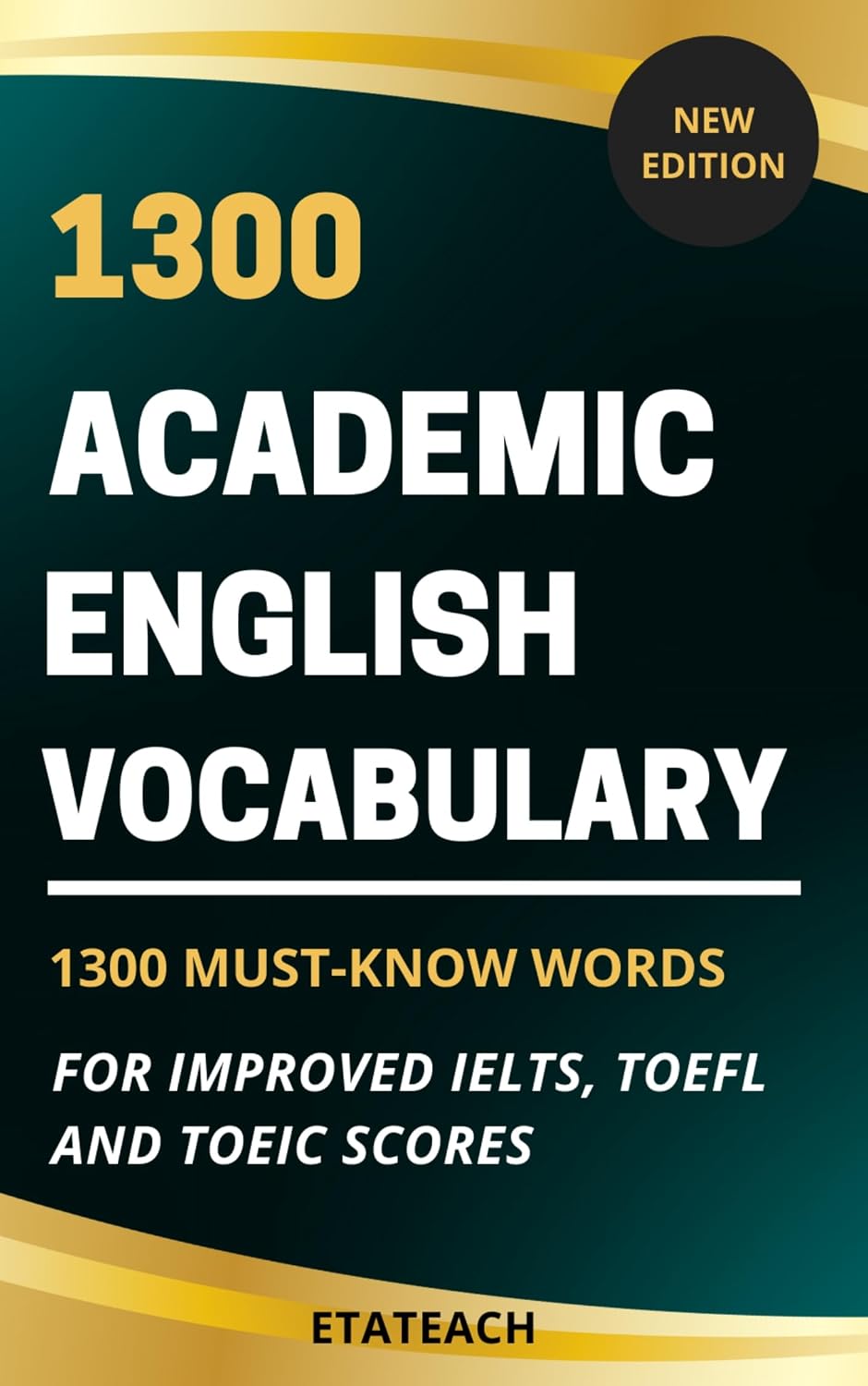 1300 Academic English Vocabulary: 1300 Must-know words to improve your IELTS, TOEFL or TOEIC score (English Edition)