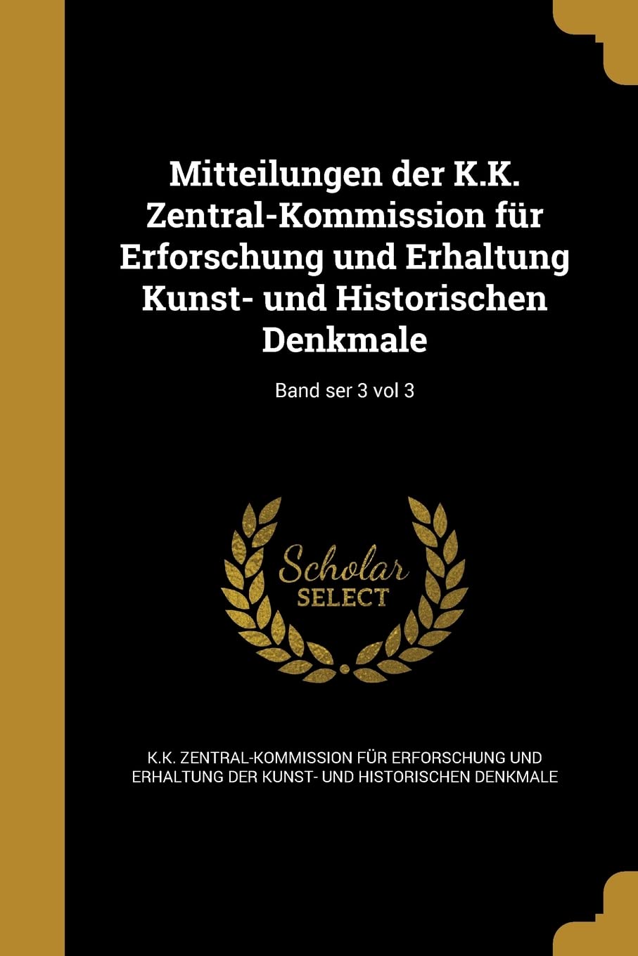 Mitteilungen der K.K. Zentral-Kommission für Erforschung und Erhaltung Kunst- und Historischen Denkmale; Band ser 3 vol 3 baixar livro de graça