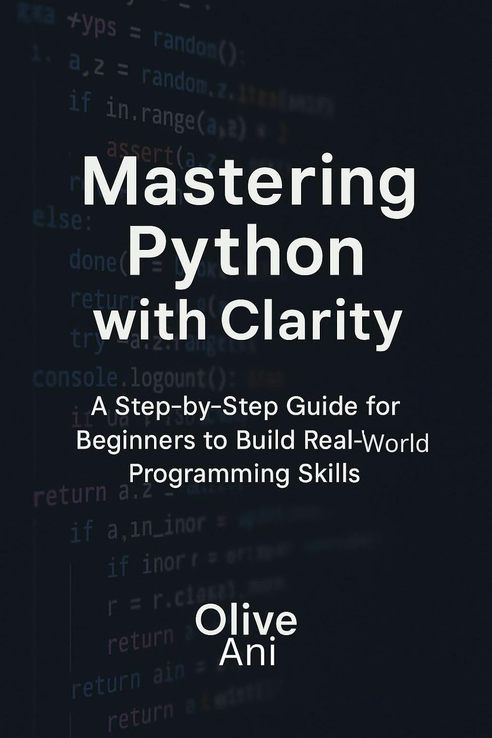 Mastering python with clarity: A step-by-step guide for beginners to build real-world programming skills (Code Foundations: The Beginner’s Guide to Programming) (English Edition) baixar livro de graça