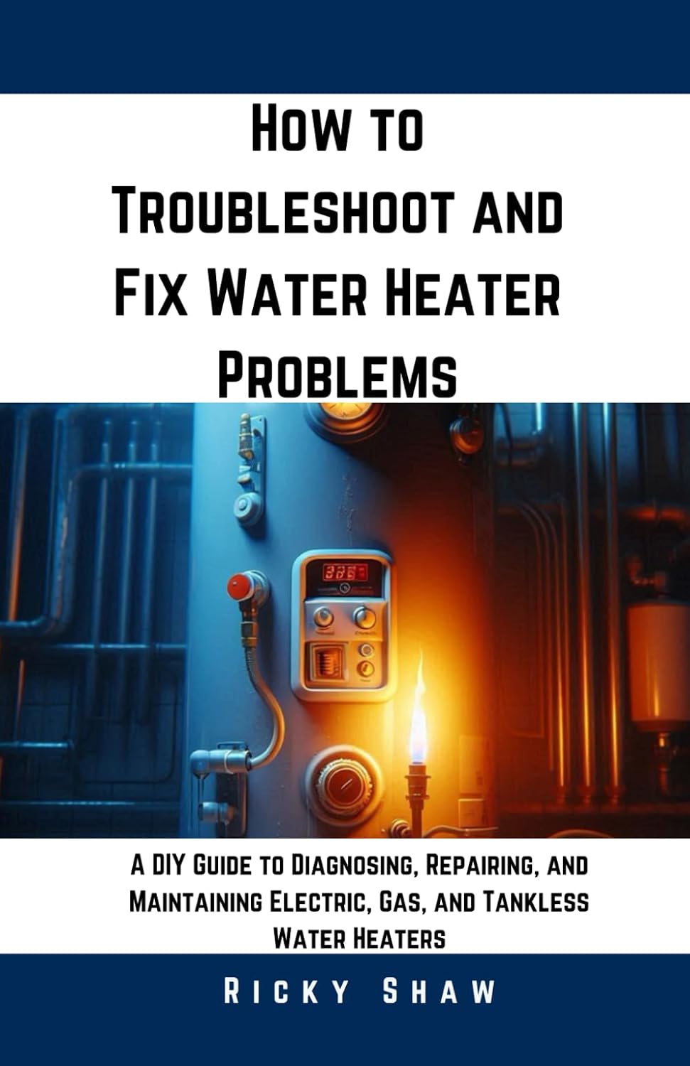 How to Troubleshoot and Fix Water Heater Problems: A DIY Guide to Diagnosing, Repairing, and Maintaining Electric, Gas, and Tankless Water Heaters... 911: Quick Fixes for Common Household Leaks) baixar livro de graça