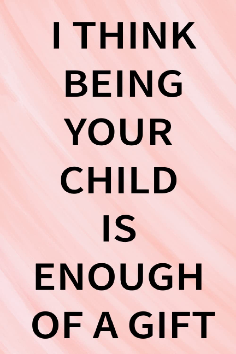 Mothers Day Gifts: I THINK BEING YOU CHILD IS ENOUGH OF A GIFT, gifts for mom, from Daughter, from Son: Unique birthday gifts for women, for daughter, from Daughter, husband, son, Lined Notebook baixar o livro de graça
