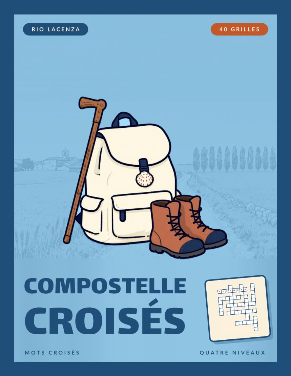 Compostelle croisés: Cahier de mots croisés spécial Compostelle: 40 grilles thématiques, du sac à dos à la cathédrale, quatre niveaux de difficulté,... (Mots croisés à thème) (French Edition) baixar o livro de graça