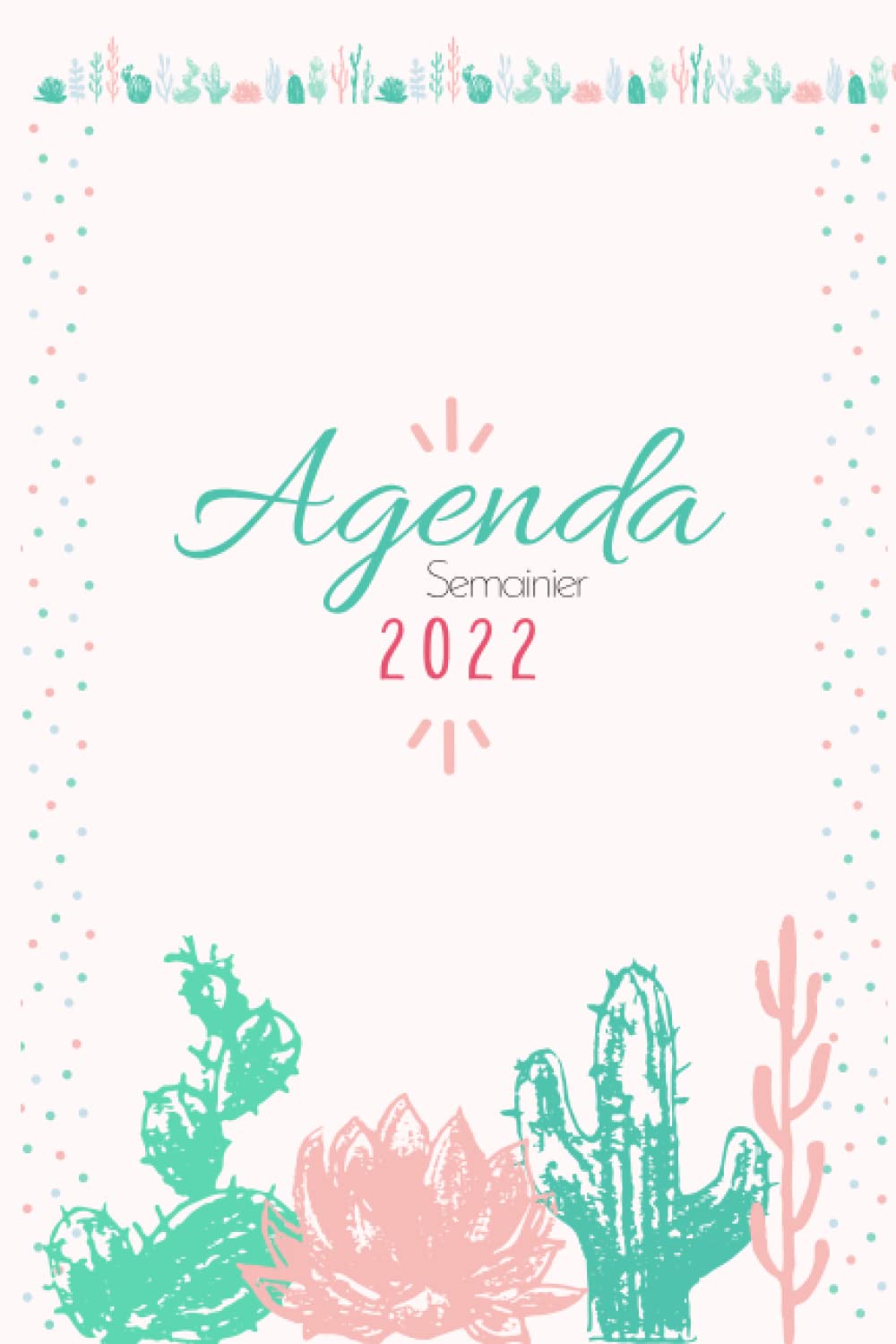 ler totalmente Agenda Semainier 2022: De janvier à décembre 2022 | Intérieur en couleurs | Format A5 rose et vert | Thème floral: Cactus (French Edition)