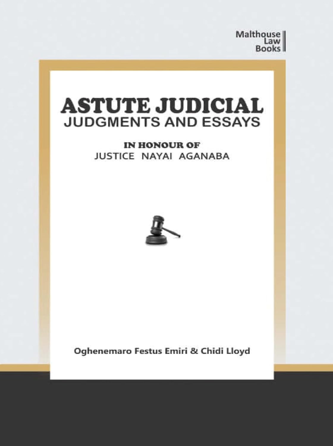 Emiri: Astute Judical Judgements and Essays: In Honour of Justice Nayai Aganaba (English Edition)