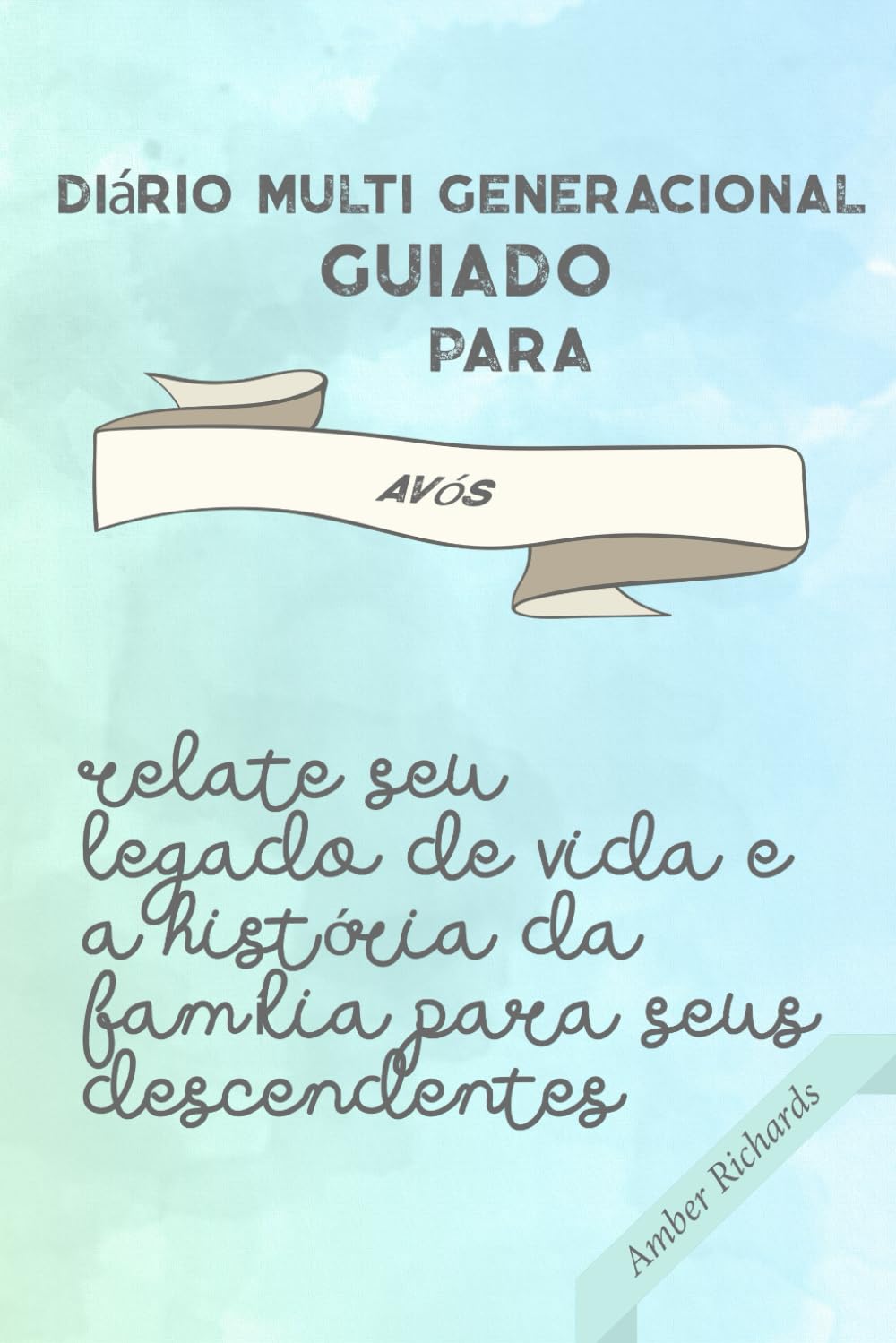 Diário Multi Generacional Guiado para Avós: Relate seu Legado de Vida e a História da Família para seus Descendentes baixar o livro de graça