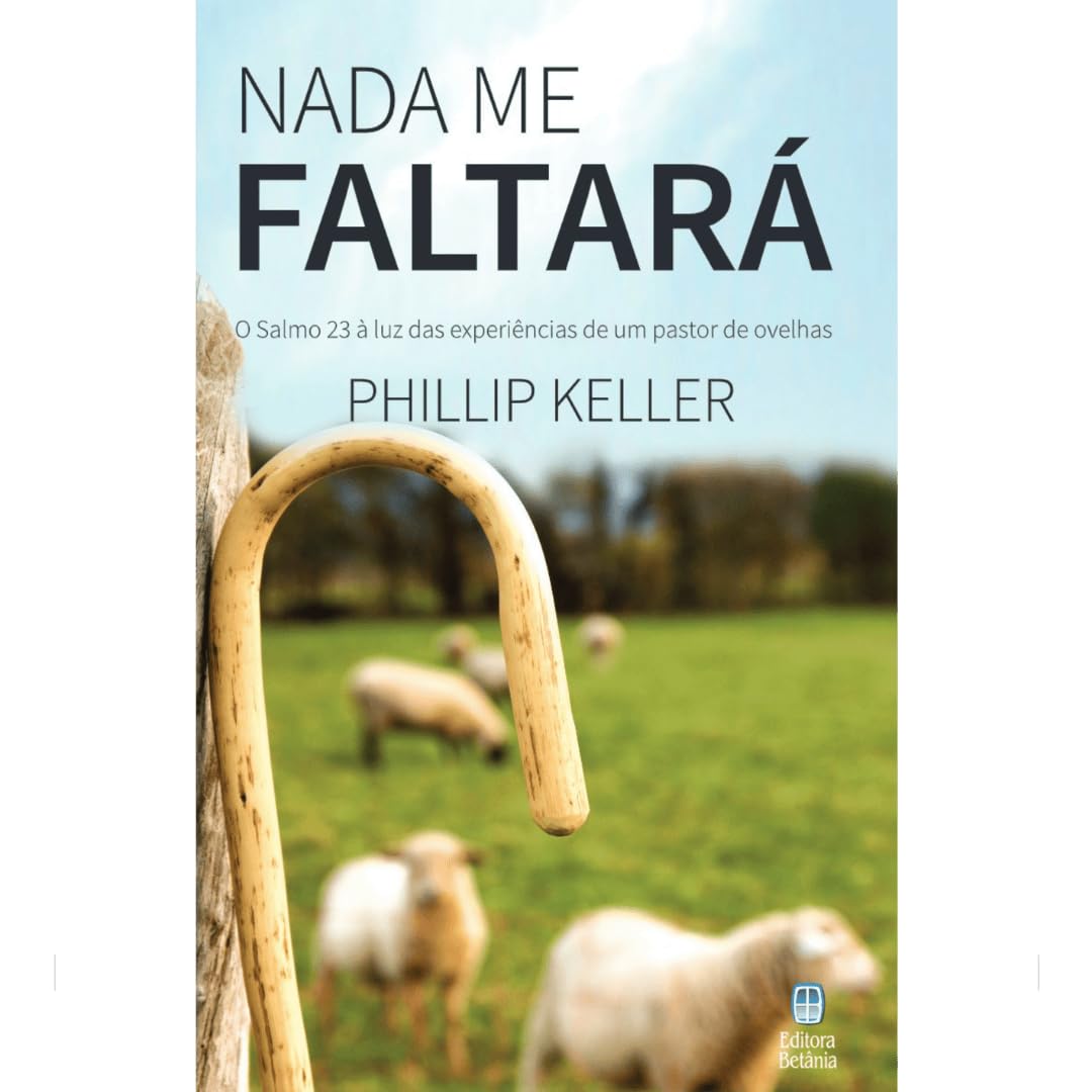 Nada me Faltará: O Salmo 23 à luz das experiências de um pastor de ovelhas. baixar livro de graça