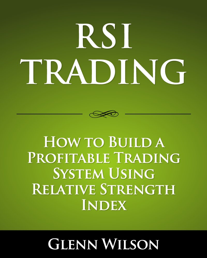 RSI Trading: How to Build a Profitable Trading System Using Relative Strength Index (English Edition) baixar livro de graça