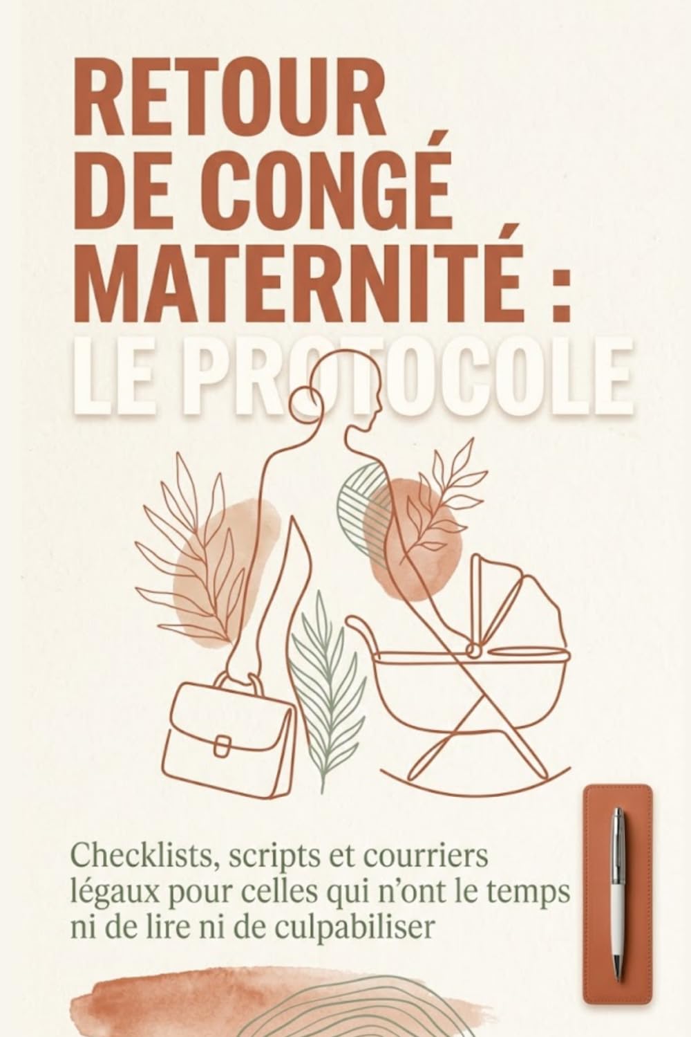 Retour de Congé Maternité: Le Protocole: Checklists, scripts et courriers légaux pour celles qui n'ont le temps ni de lire ni de culpabiliser (French Edition) baixar o livro de graça