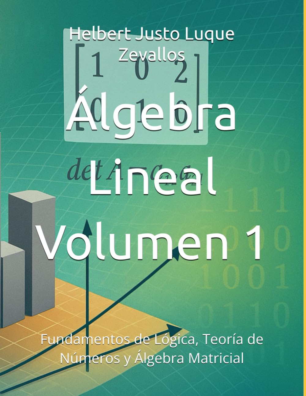 Álgebra Lineal Volumen 1: Fundamentos de Lógica, Teoría de Números y Álgebra Matricial baixar o livro de graça