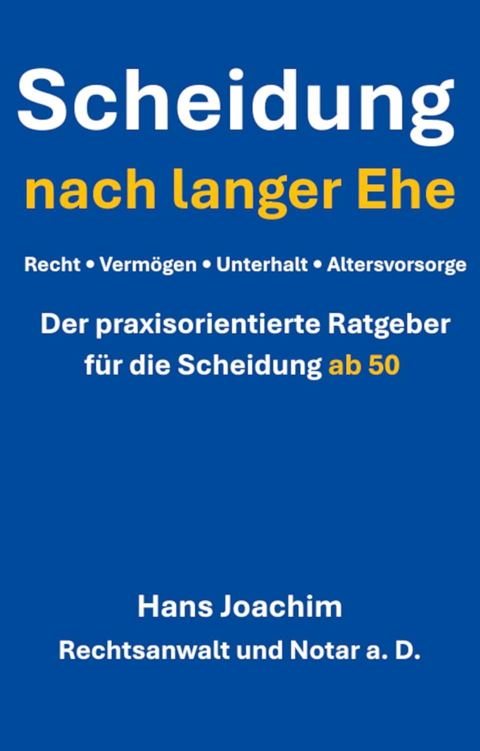 Scheidung nach langer Ehe: Recht, Vermögen, Unterhalt und Altersvorsorge – der praxisorientierte Ratgeber für die Scheidung ab 50 (Recht verständlich erklärt... Ratgeber für den Alltag) (German Edition) baixar o livro de graça