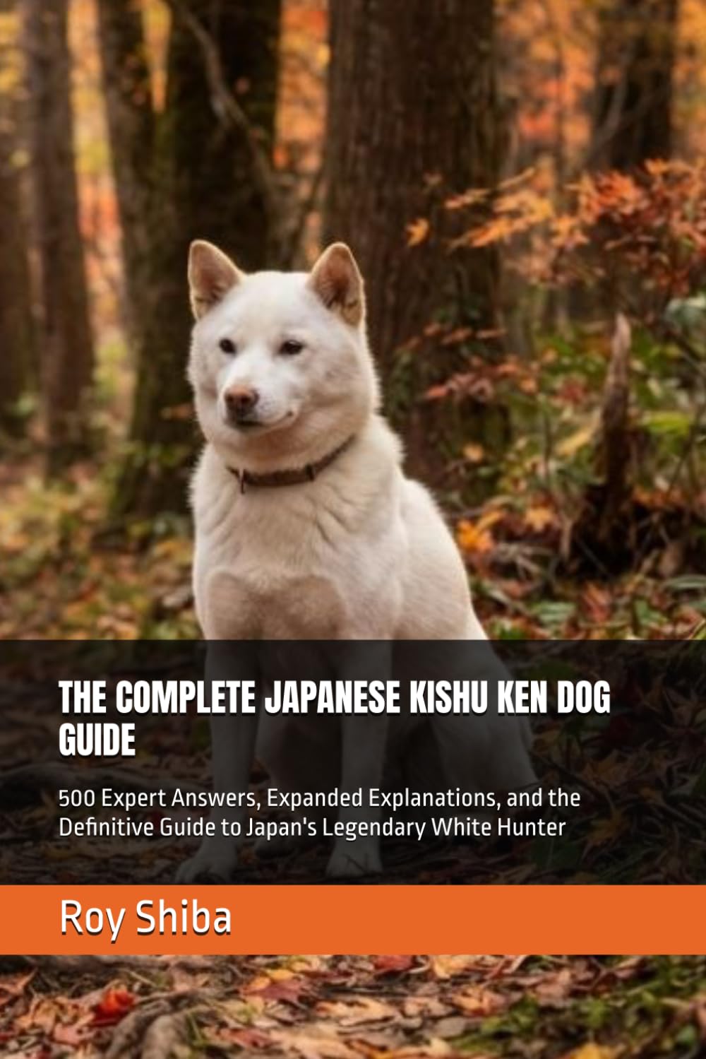 ler totalmente THE COMPLETE JAPANESE KISHU KEN DOG GUIDE: 500 Expert Answers, Expanded Explanations, and the Definitive Guide to Japan's Legendary White Hunter (The Complete Dog Guide Series)