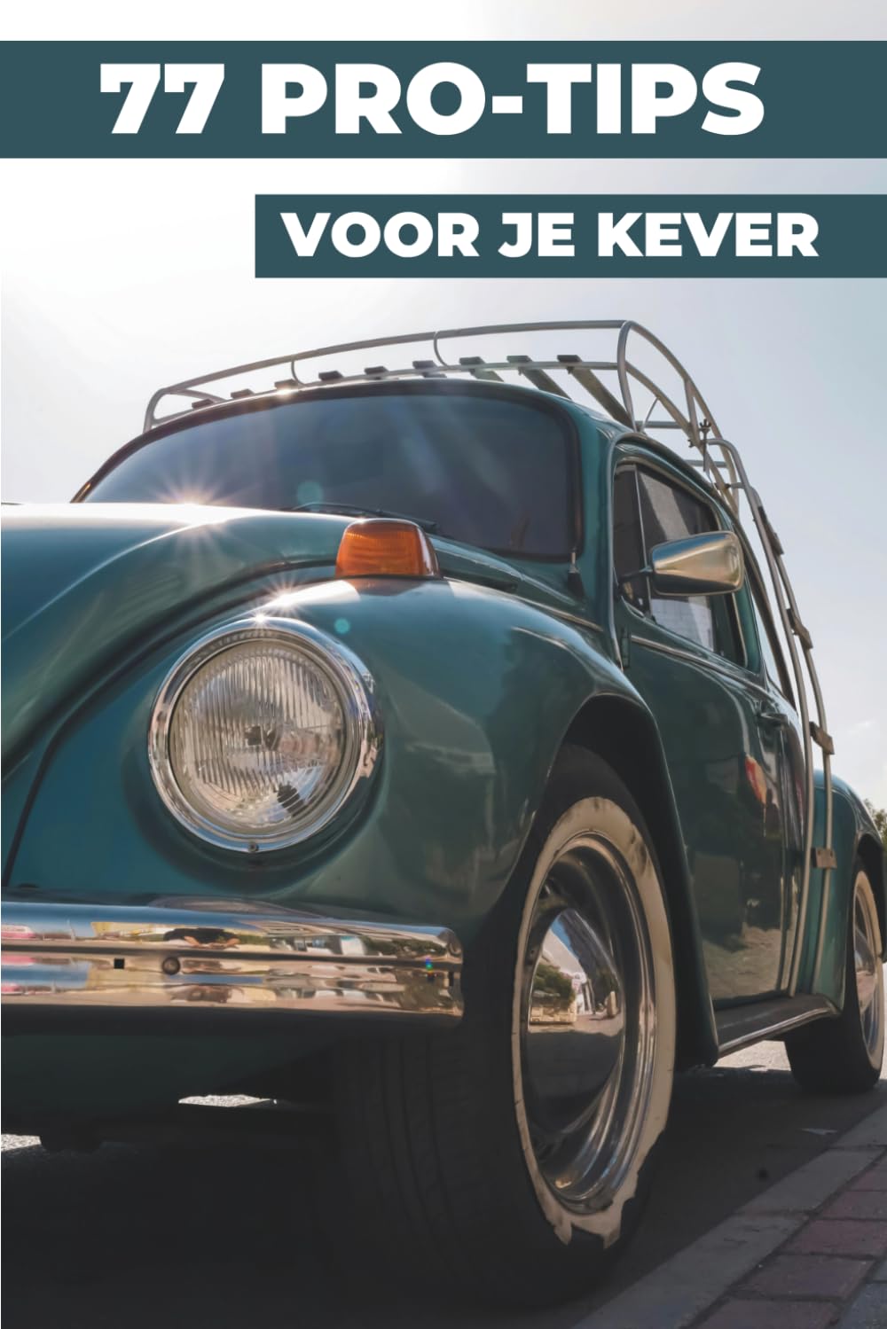 77 Tips Voor Je VW Kever: Dit nieuwe boek onthult de best bewaarde geheimen van de wereld van de Volkswagen Kever. baixar o livro de graça