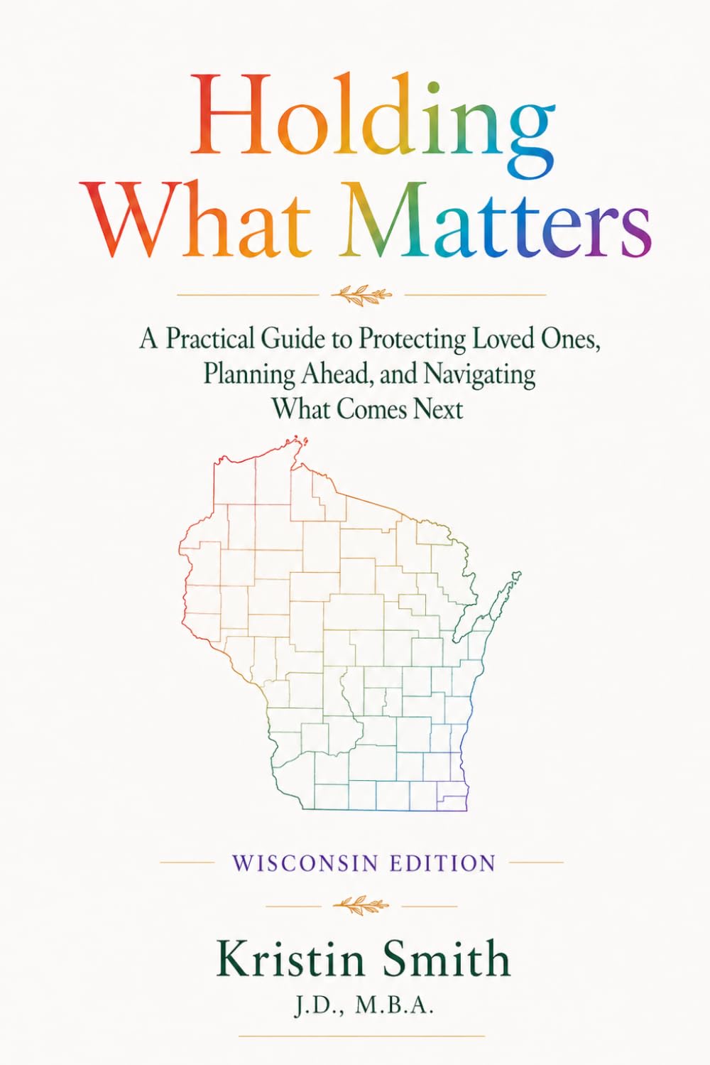 Holding What Matters - Wisconsin Edition: A Practical Guide to Protecting Loved Ones, Planning Ahead, and Navigating What Comes Next baixar livro de graça
