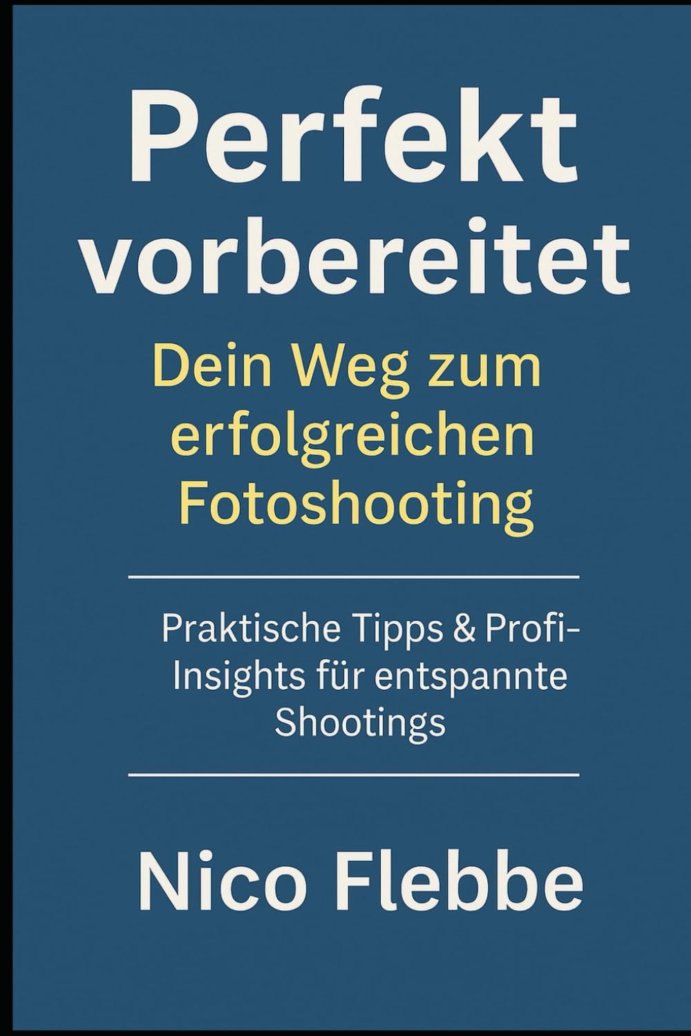 capítulo por capítulo baixar Perfekt vorbereitet: Dein Weg zum erfolgreichen Fotoshooting: Unverzichtbare Tipps & Profi-Insights direkt vom Fotografen (German Edition)