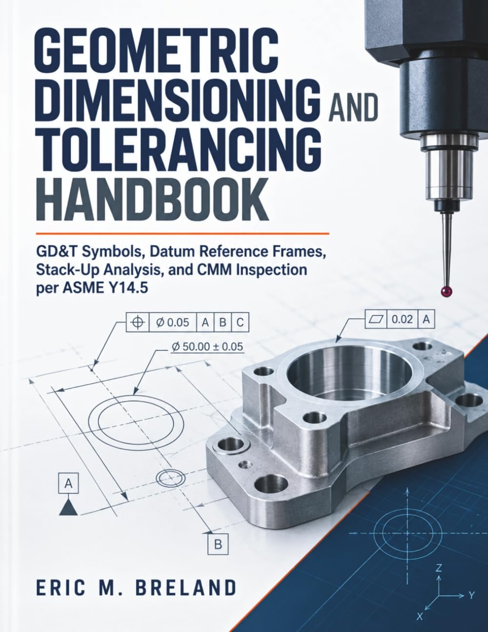 ler totalmente Geometric Dimensioning and Tolerancing Handbook: GD&T Symbols, Datum Reference Frames, Stack-Up Analysis, and CMM Inspection per ASME Y14.5