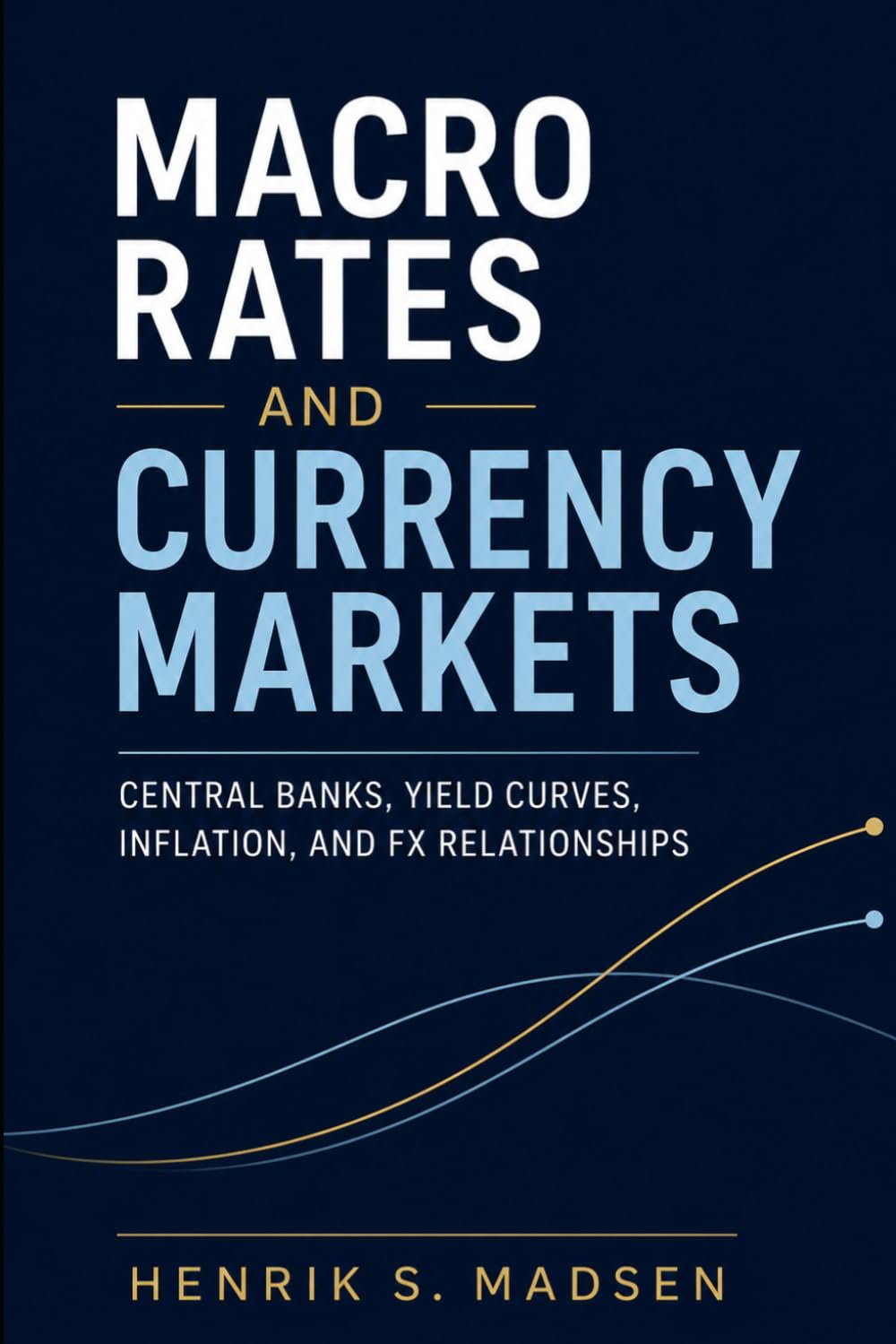 ler totalmente Macro Rates and Currency Markets: Central Banks, Yield Curves, Inflation, and FX Relationships