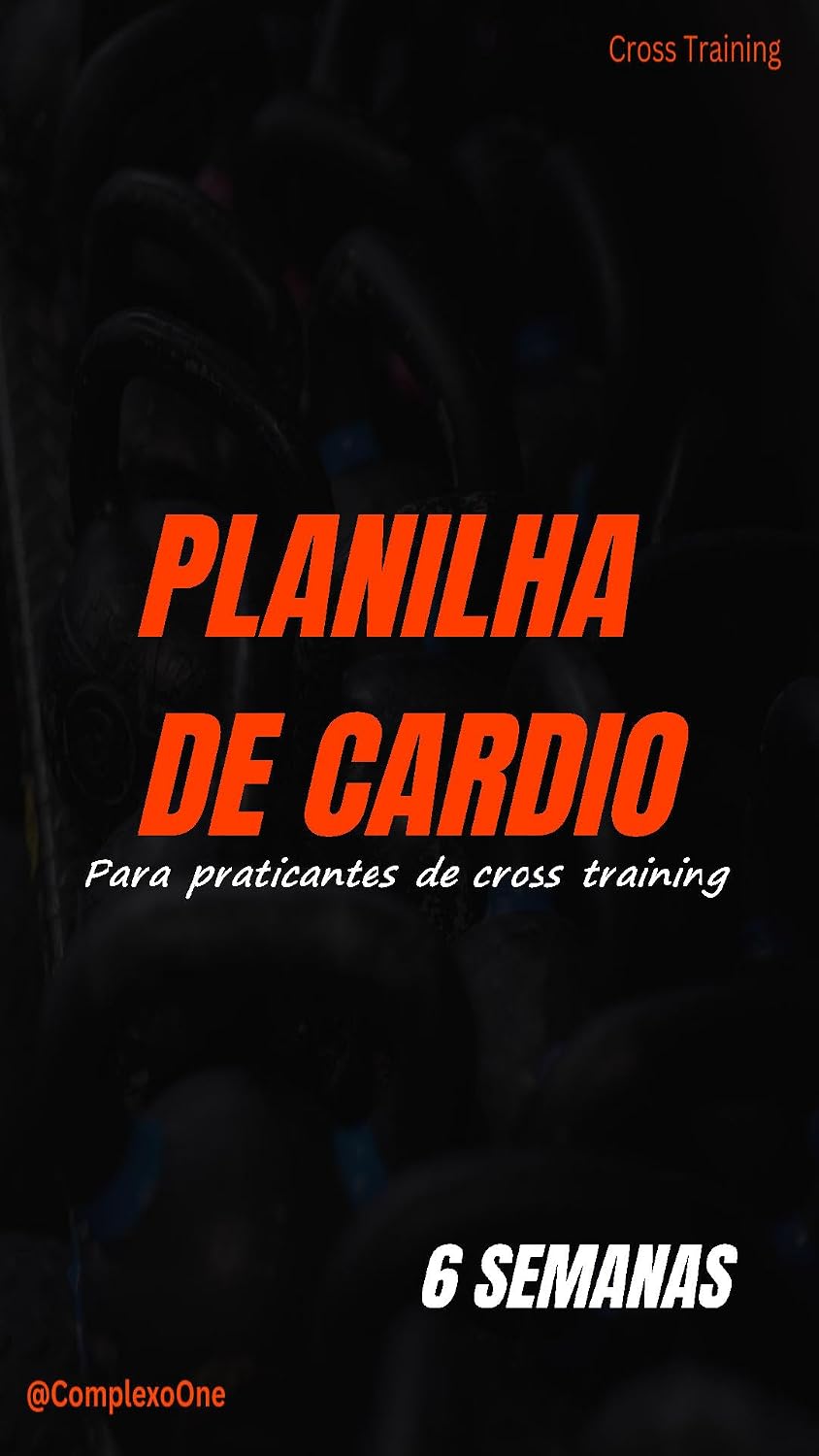 Maximizando o Desempenho com Cardio no Cross Training: Um Plano de 6 Semanas para Potencializar a Capacidade Cardiovascular e Respiratória baixar o livro de graça