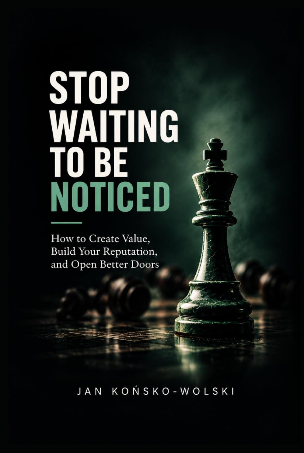 STOP WAITING TO BE NOTICED: How to Create Value, Build Your Reputation, and Open Better Doors (THE CAPABLE LIFE SERIES) baixar livro de graça