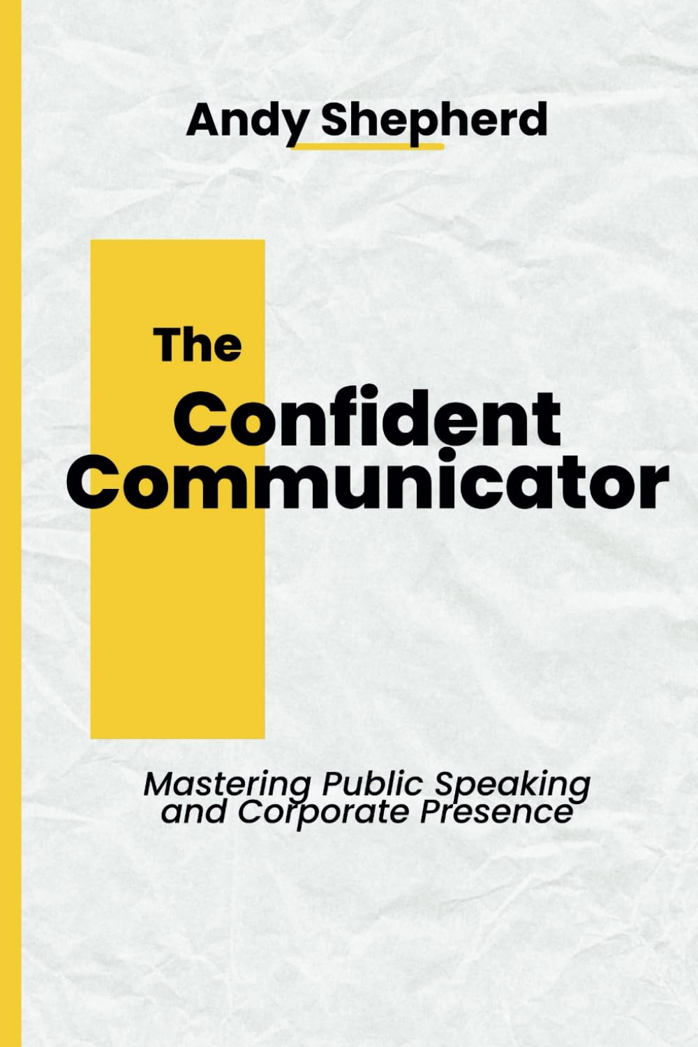 The Confident Communicator: Mastering Public Speaking and Corporate Presence baixar livro de graça