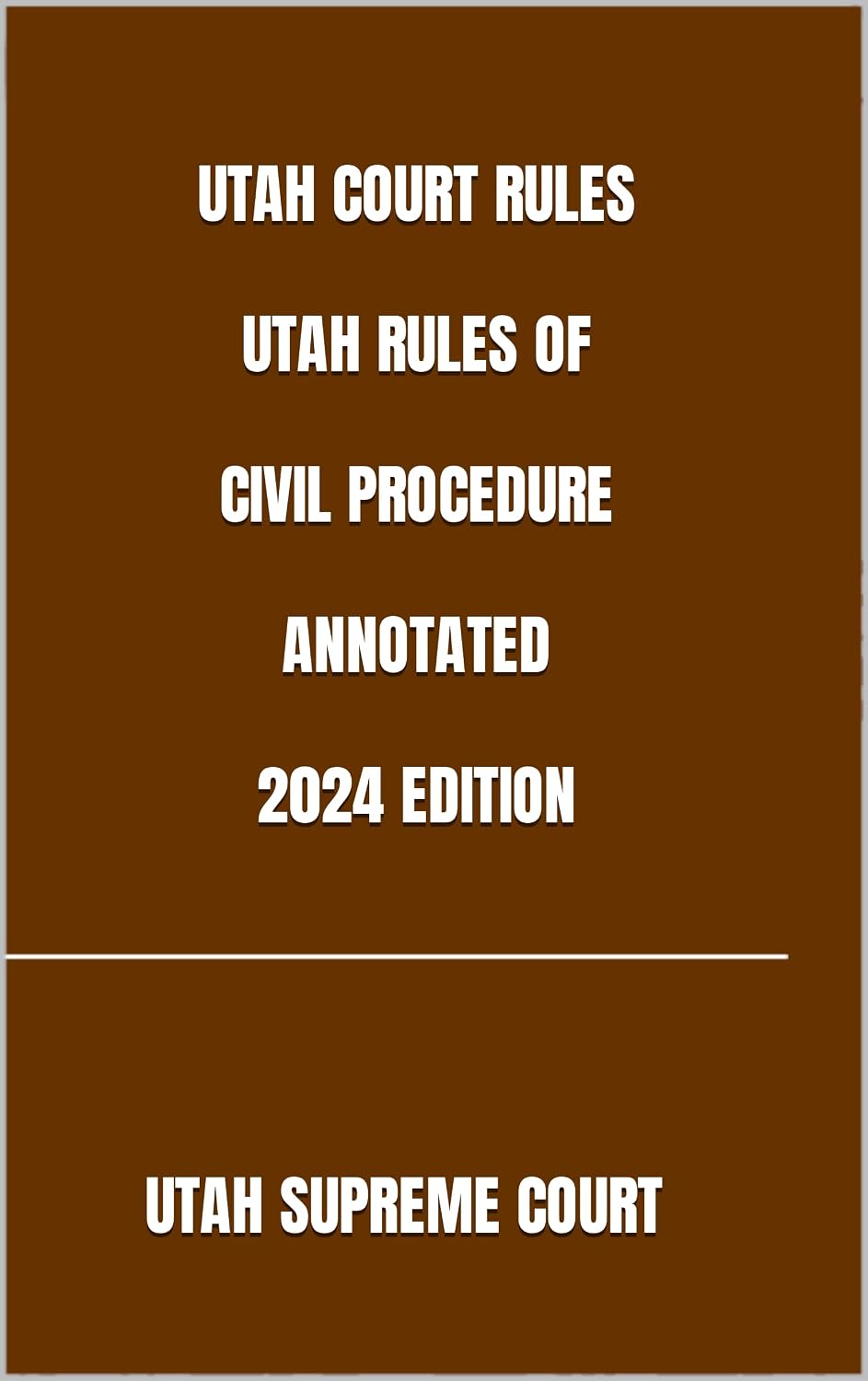 ler totalmente UTAH COURT RULES UTAH RULES OF CIVIL PROCEDURE ANNOTATED 2024 EDITION (English Edition)