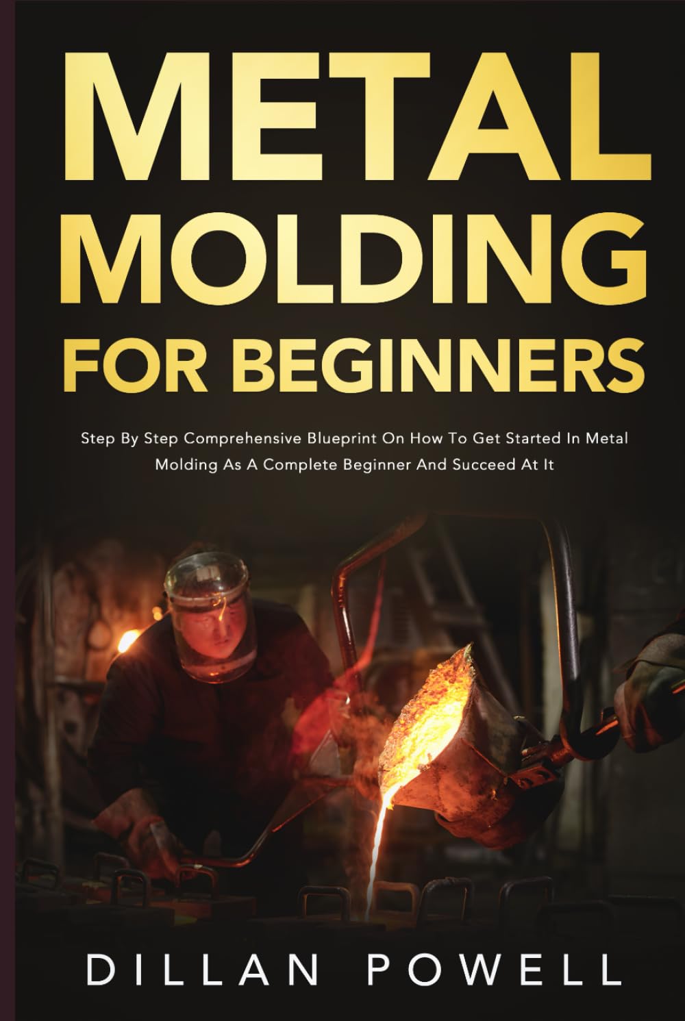 capítulo por capítulo baixar Metal Molding for Beginners: Step By Step Comprehensive Blueprint On How To Get Started In Metal Molding As A Complete Beginner And Succeed At It