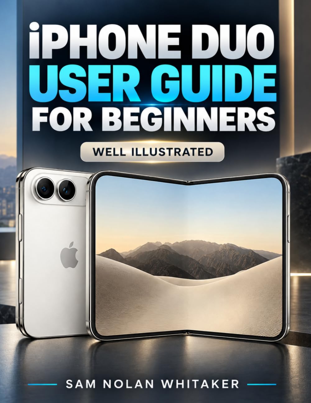 IPHONE DUO USER GUIDE FOR BEGINNERS: A Complete Step by Step Manual for Setting Up and Using the Foldable iPhone with iOS 27 baixar o livro de graça