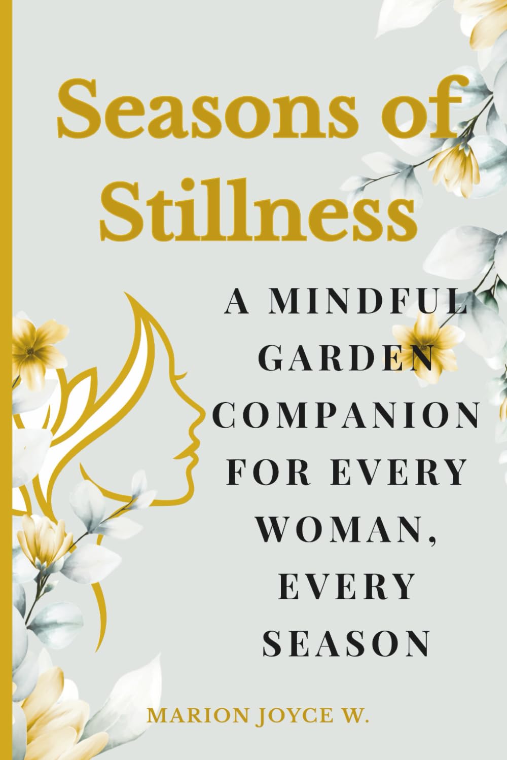 SEASONS OF STILLNESS: A Mindful Garden Companion for Every Woman, Every Season. baixar livro de graça