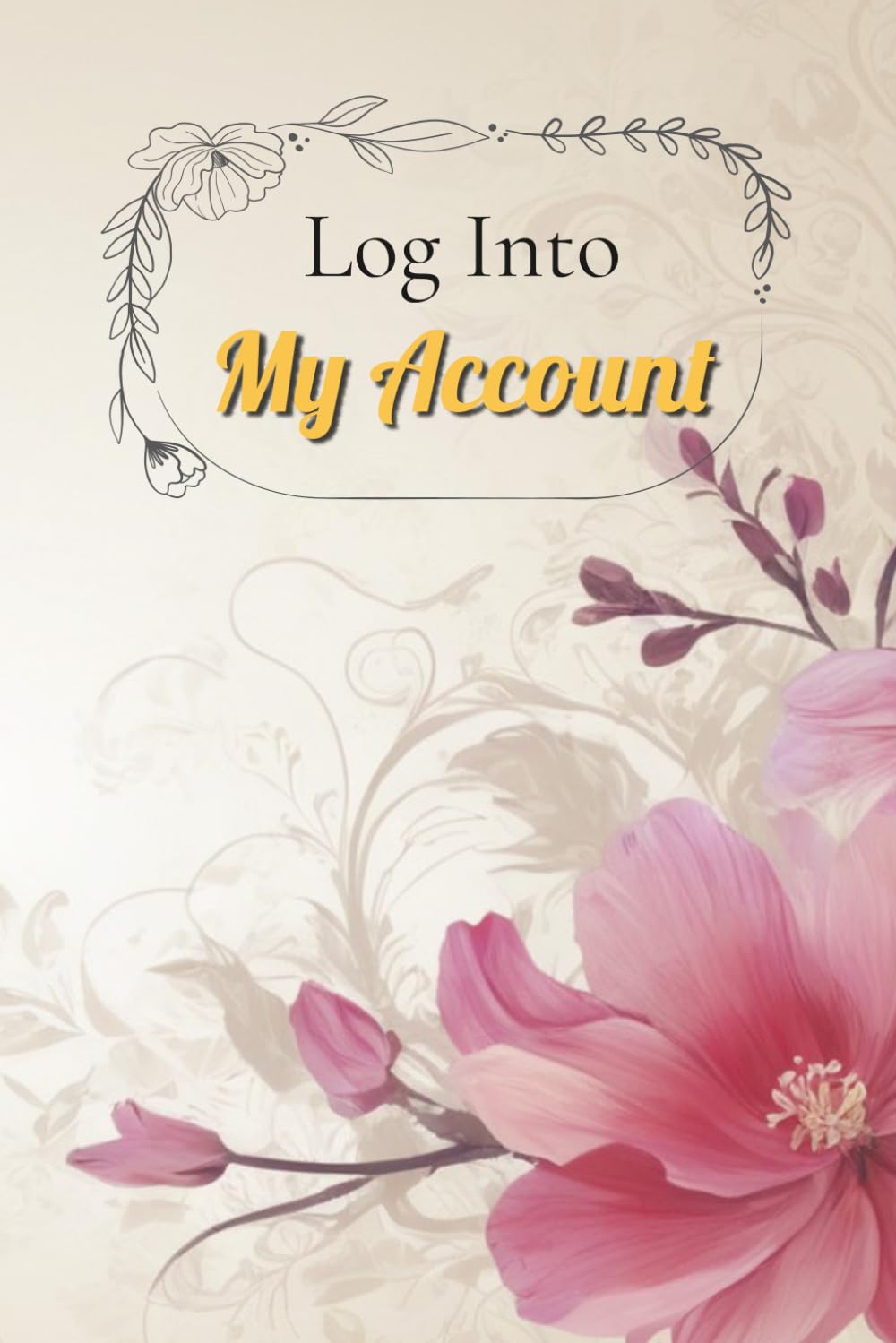 ler totalmente Log Into My Account: Detailed Password Logbook and Final Wishes Organizer | Manage Your Internet Accounts and Login Information with a Practical... to Know About Your Balances and Belongings