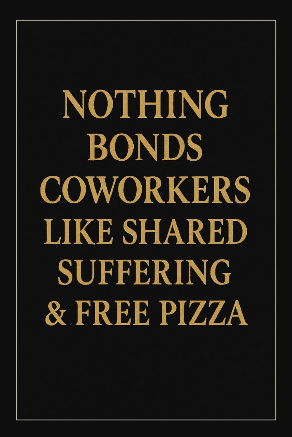 NOTHING BONDS COWORKERS LIKE SHARED SUFFERINF & FREE PIZZA: Humorous Office Notebook-Funny Writing Journal with Lined Pages – Sarcastic Gift for Coworkers, Bosses & Everyday Madness baixar o livro de graça