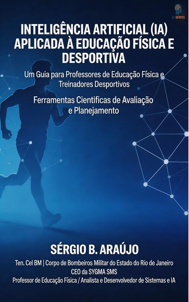 ler totalmente IA NA EDUCAÇÃO FÍSICA E NO ESPORTE: Um Guia Técnico e Pedagógico para Profissionais do Movimento Dos Fundamentos da IA à Aplicação Prática no Treinamento, na Avaliação, na Prevenç