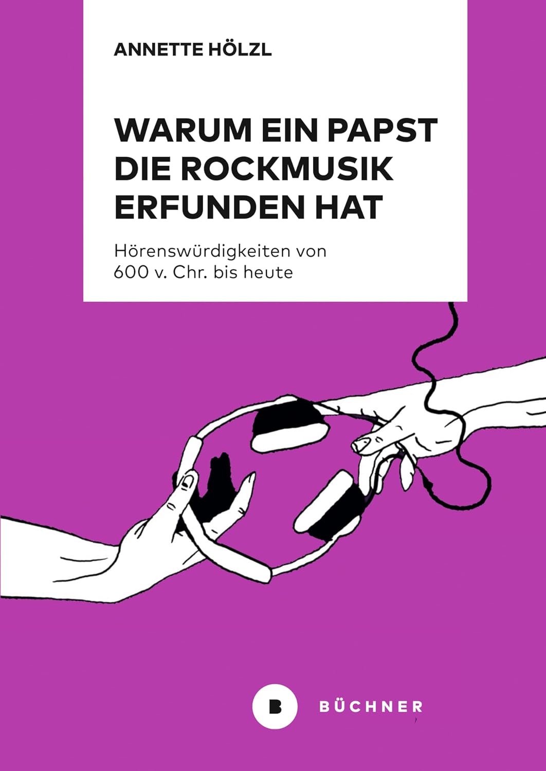 ler totalmente Warum ein Papst die Rockmusik erfunden hat: Hörenswürdigkeiten von 600 v. Chr. bis heute (German Edition)