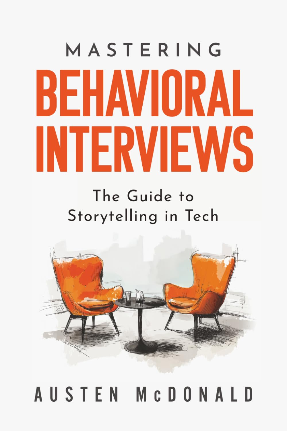 ler totalmente Mastering Behavioral Interviews: The Guide to Storytelling in Tech