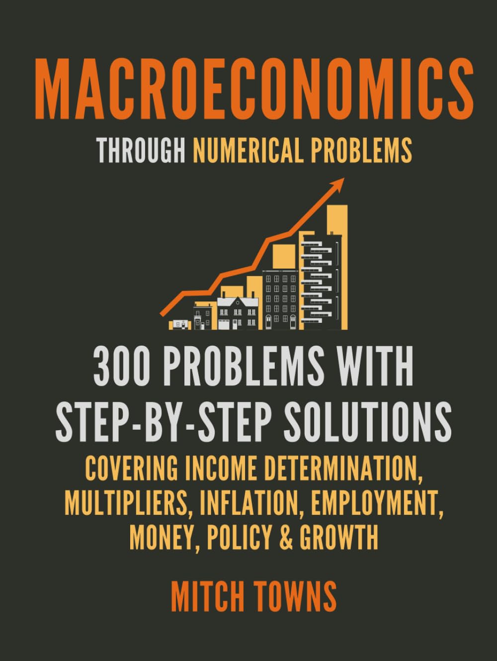 Macroeconomics Through Numerical Problems - 300 Problems with Step-by-Step Solutions: Covering Income Determination, Multipliers, Inflation,... and Growth (numerical problems in economics) baixar livro de graça