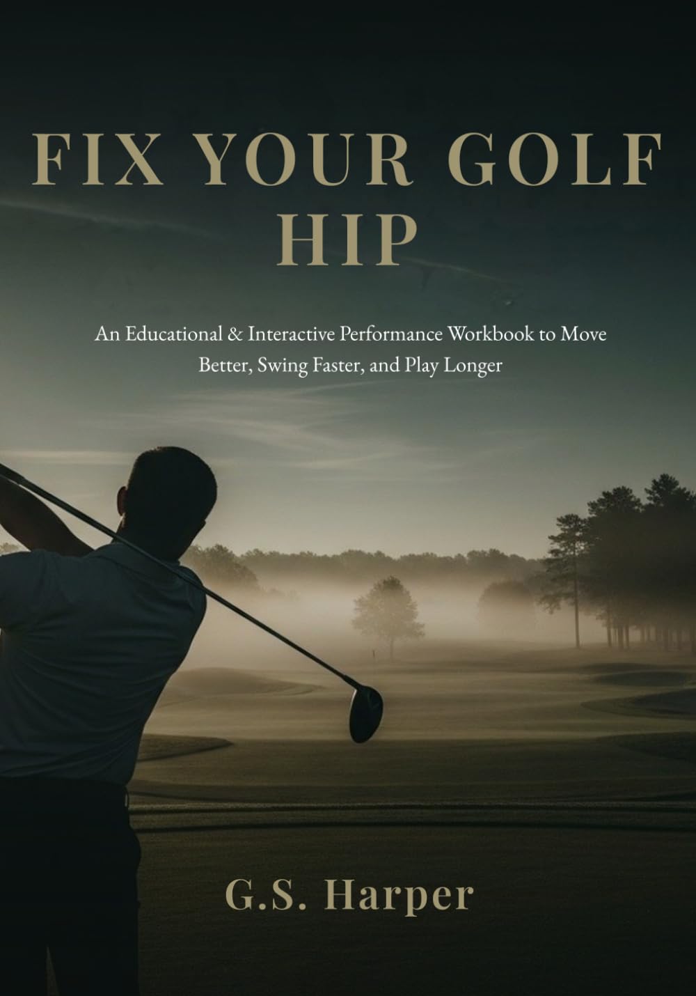 ler totalmente Fix Your Golf Hip: An Educational & Interactive Performance Workbook to Move Better, Swing Faster, and Play Longer