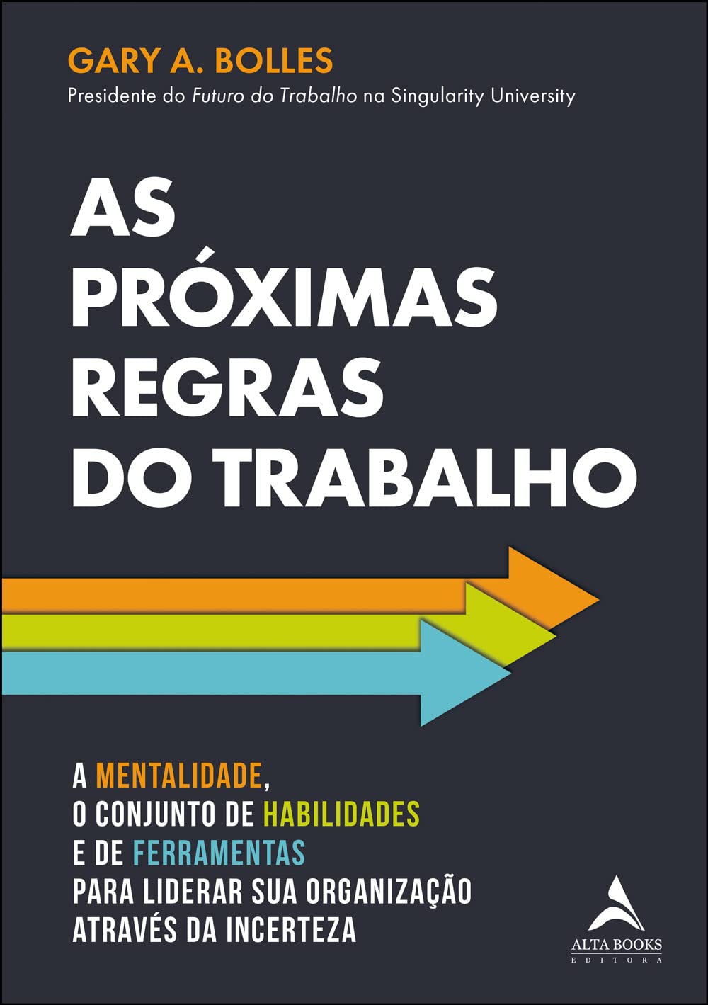 As próximas regras do trabalho: a mentalidade, o conjunto de habilidades e de ferramentas para liderar sua organização através da incerteza baixar livro de graça