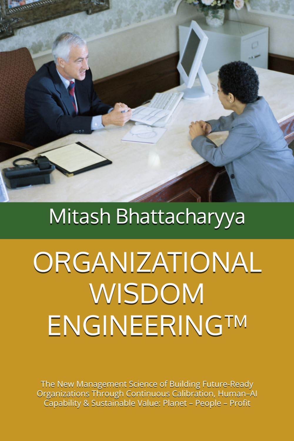 ler totalmente Organizational Wisdom Engineering(tm): The New Management Science of Building Future-Ready Organizations Through Continuous Calibration, Human-AI... & Sustainable Value: Planet - People - Profit