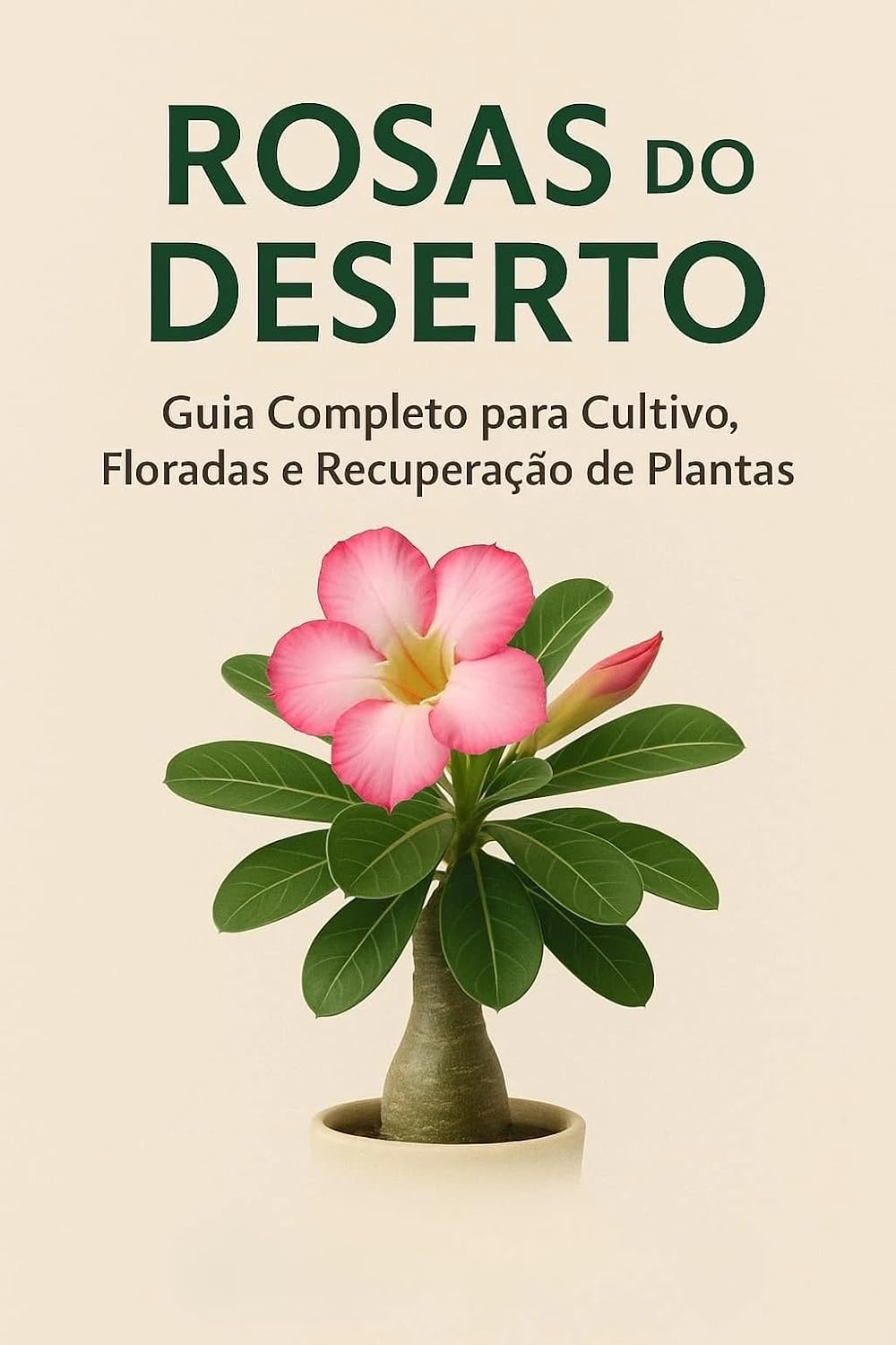 Rosas do Deserto: Guia Completo para Cultivo e Formação: Como plantar, cuidar, adubar, regar, tratar doenças e formar caudex de forma simples e prática baixar o livro de graça