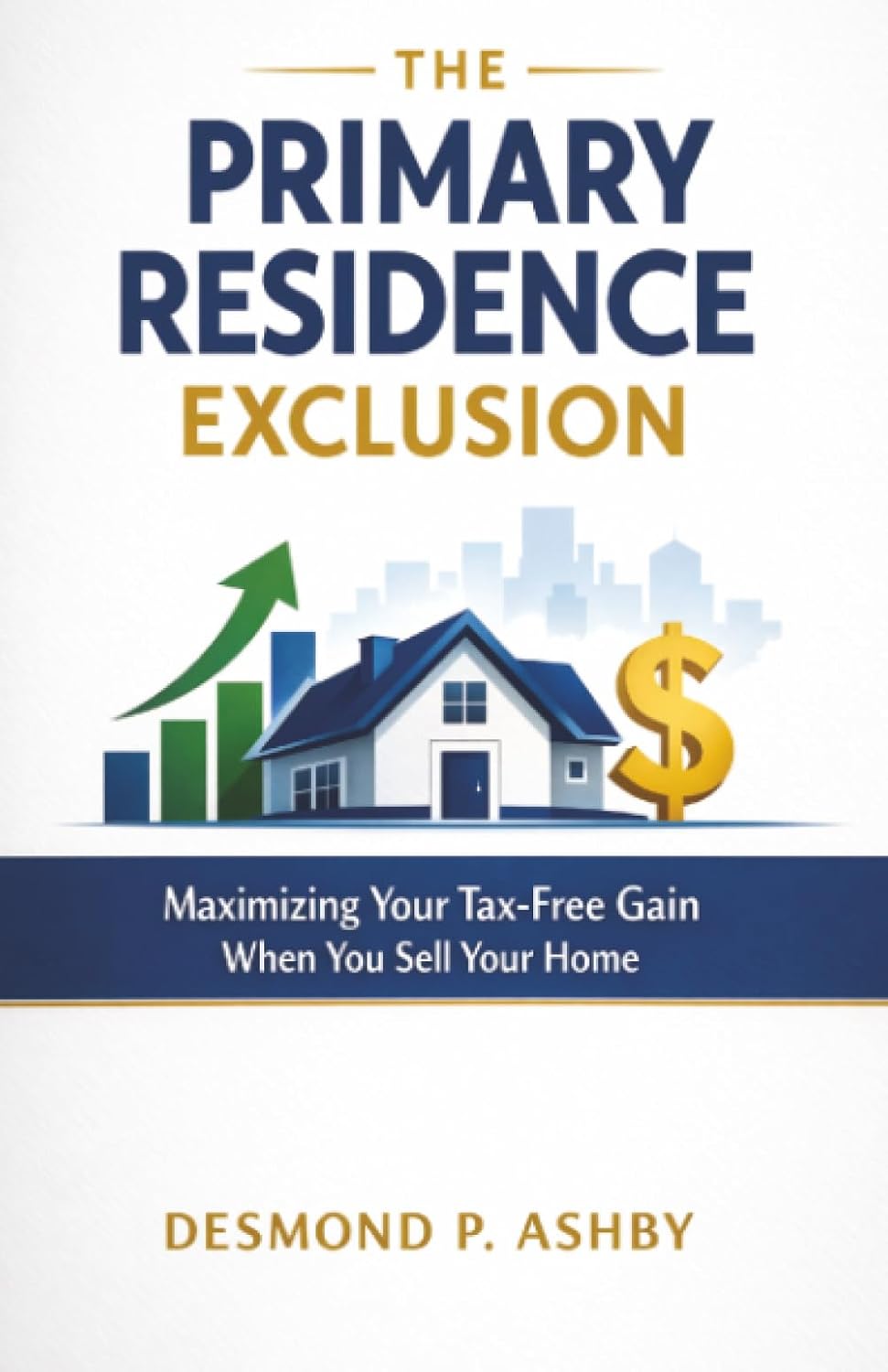 The Primary Residence Exclusion: Maximizing Your Tax-Free Gain When You Sell Your Home baixar o livro de graça