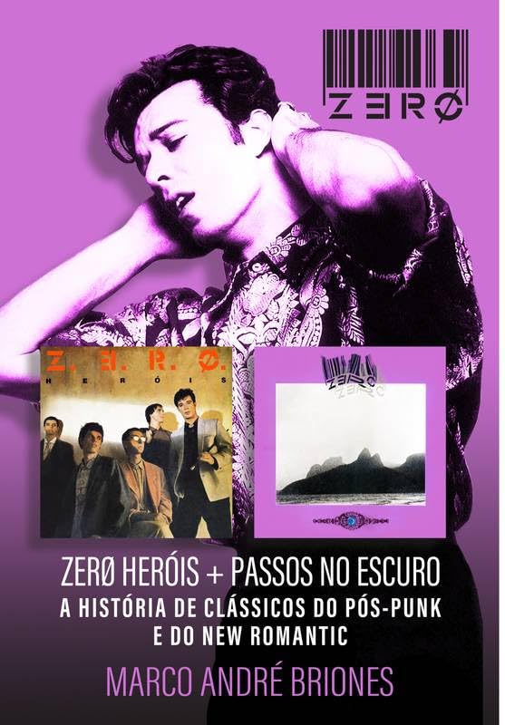 Zero: Heróis + Passos no Escuro: A História de Clássicos do Pós-Punk e New Romantic