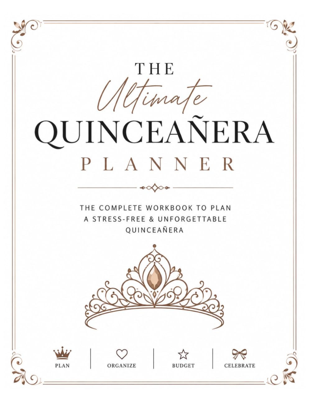 THE ULTIMATE QUINCEAÑERA PLANNER: The Complete Workbook for Budgeting, Vendors, Guests, Fashion, Décor, the Court & the Big Day baixar livro de graça