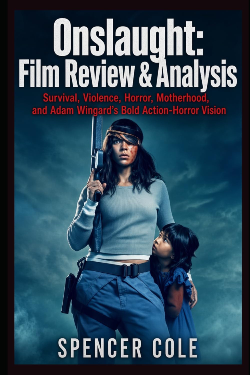 Onslaught: Film Review & Analysis: Survival, Violence, Horror, Motherhood, and Adam Wingard’s Bold Action-Horror Vision baixar o livro de graça