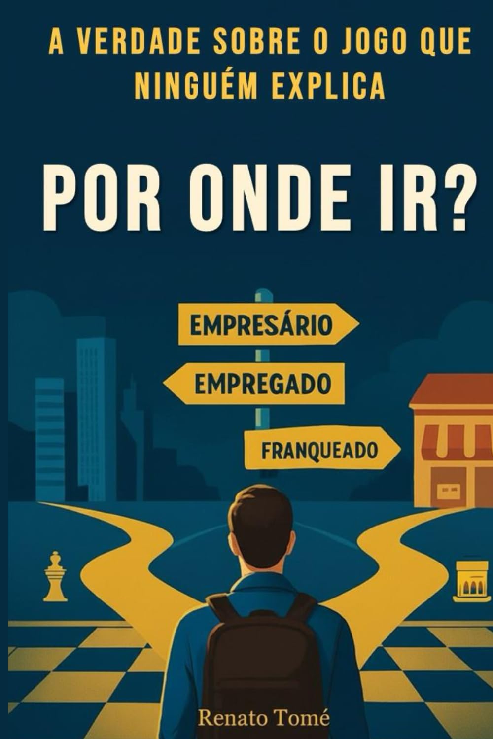 Por onde ir? Empresário, Empregado ou Franqueado?: A verdade do jogo que ninguém conta baixar o livro de graça
